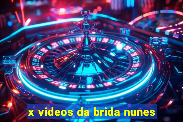 x videos da brida nunes